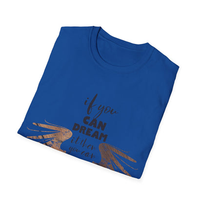 Motivational Unisex T-Shirt - If You Can Dream It Design