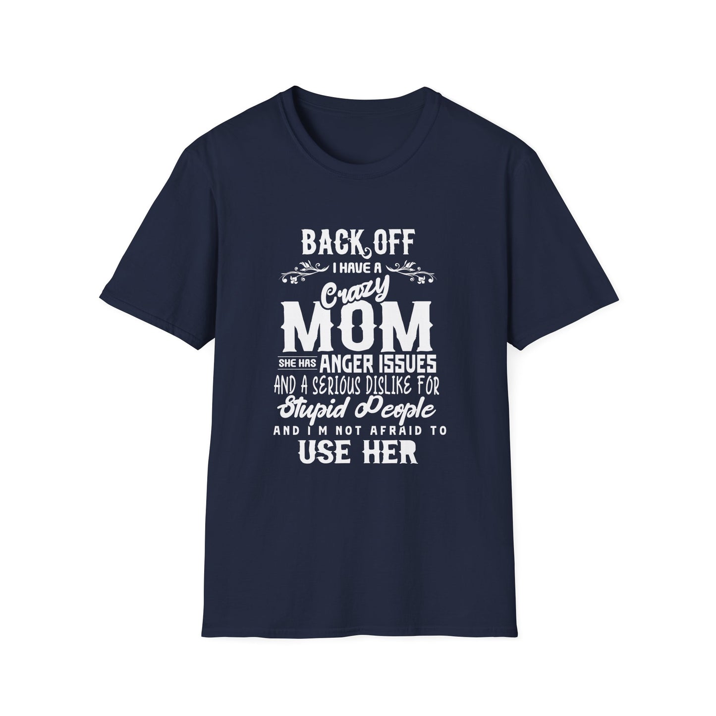 Mother's Day Unisex T-Shirt - Back Off I Have A Crazy Mom Design