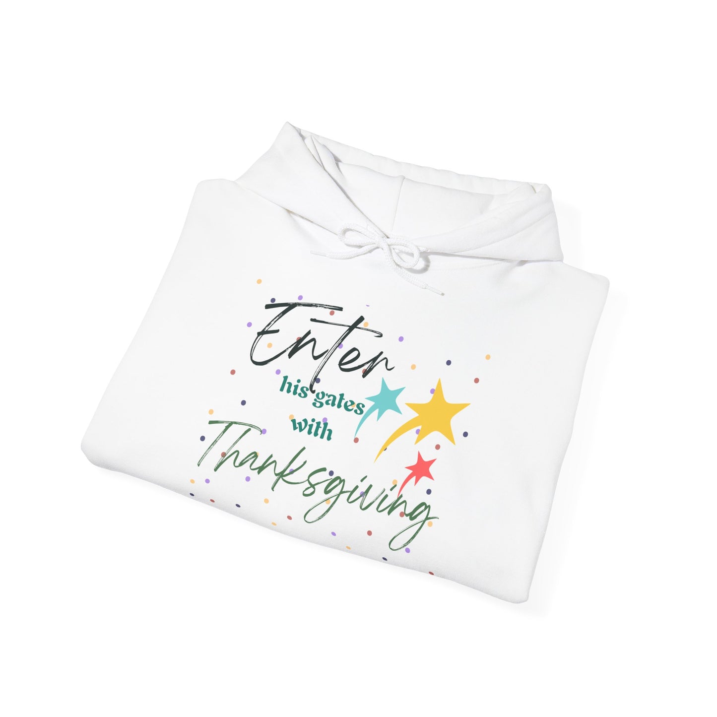 Christian Unisex Hooded Sweatshirt - Enter His Gates With Thanksgiving Design