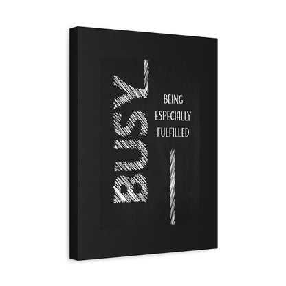 Motivational Matte Canvas, Stretched, 1.25" - Busy Being Especially Fulfilled Design