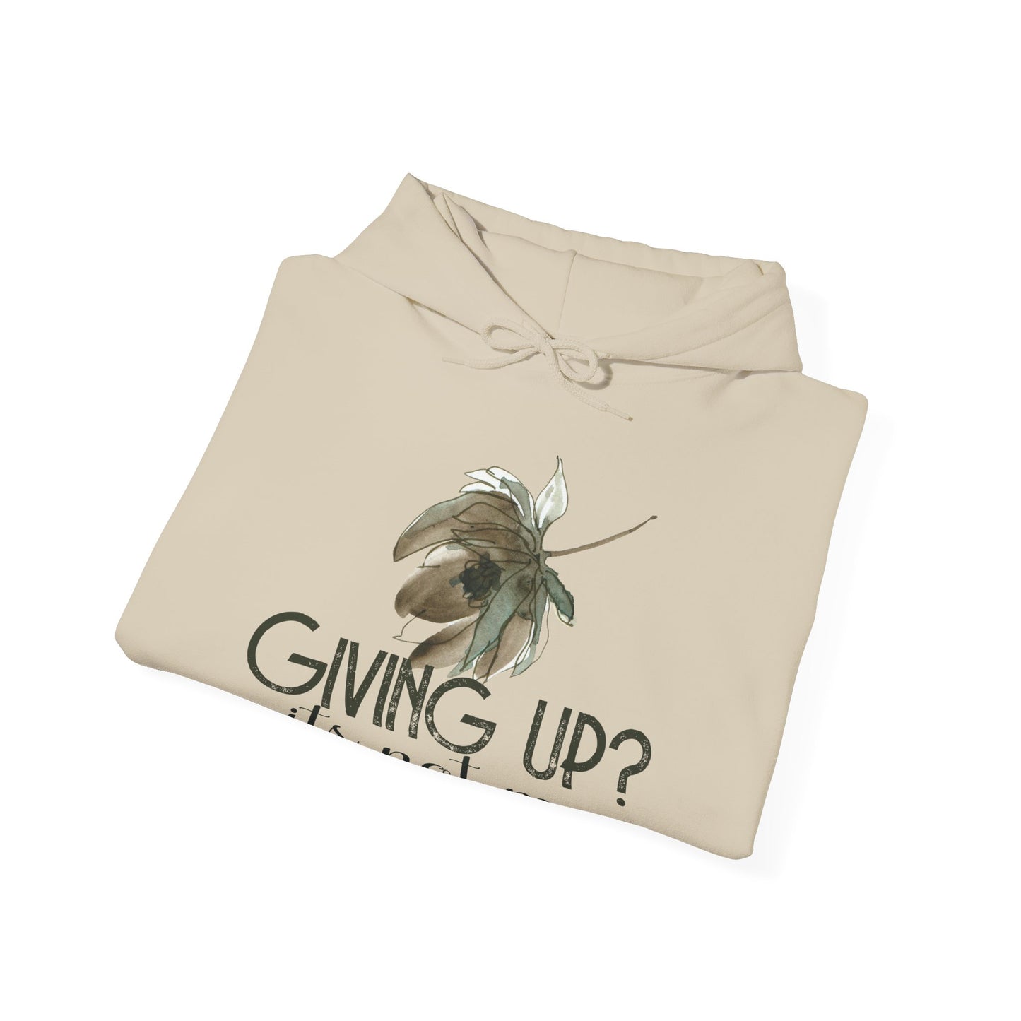 Motivational Unisex Hooded Sweatshirt - Giving Up? It's Not Me Design