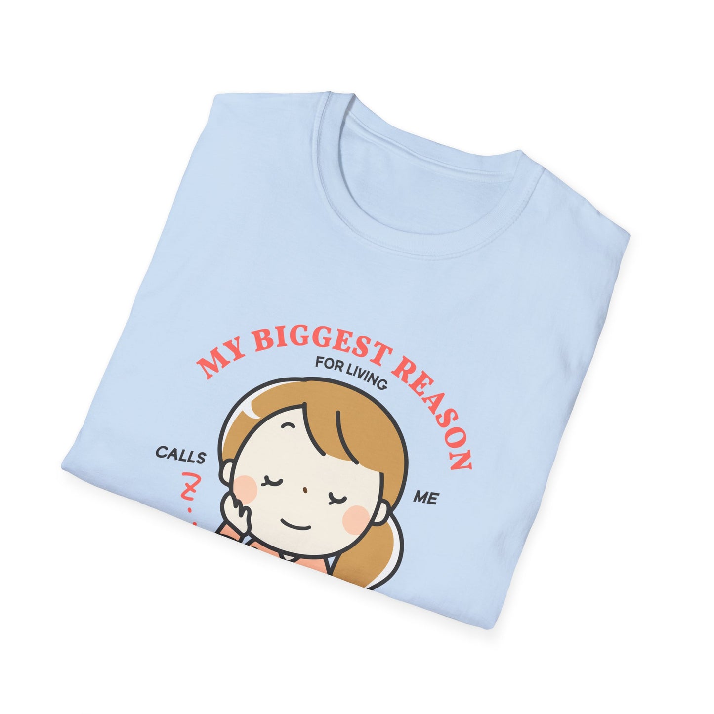 Mother's Day Unisex T-Shirt - My Biggest Reason For Living Calls Me Mom Design