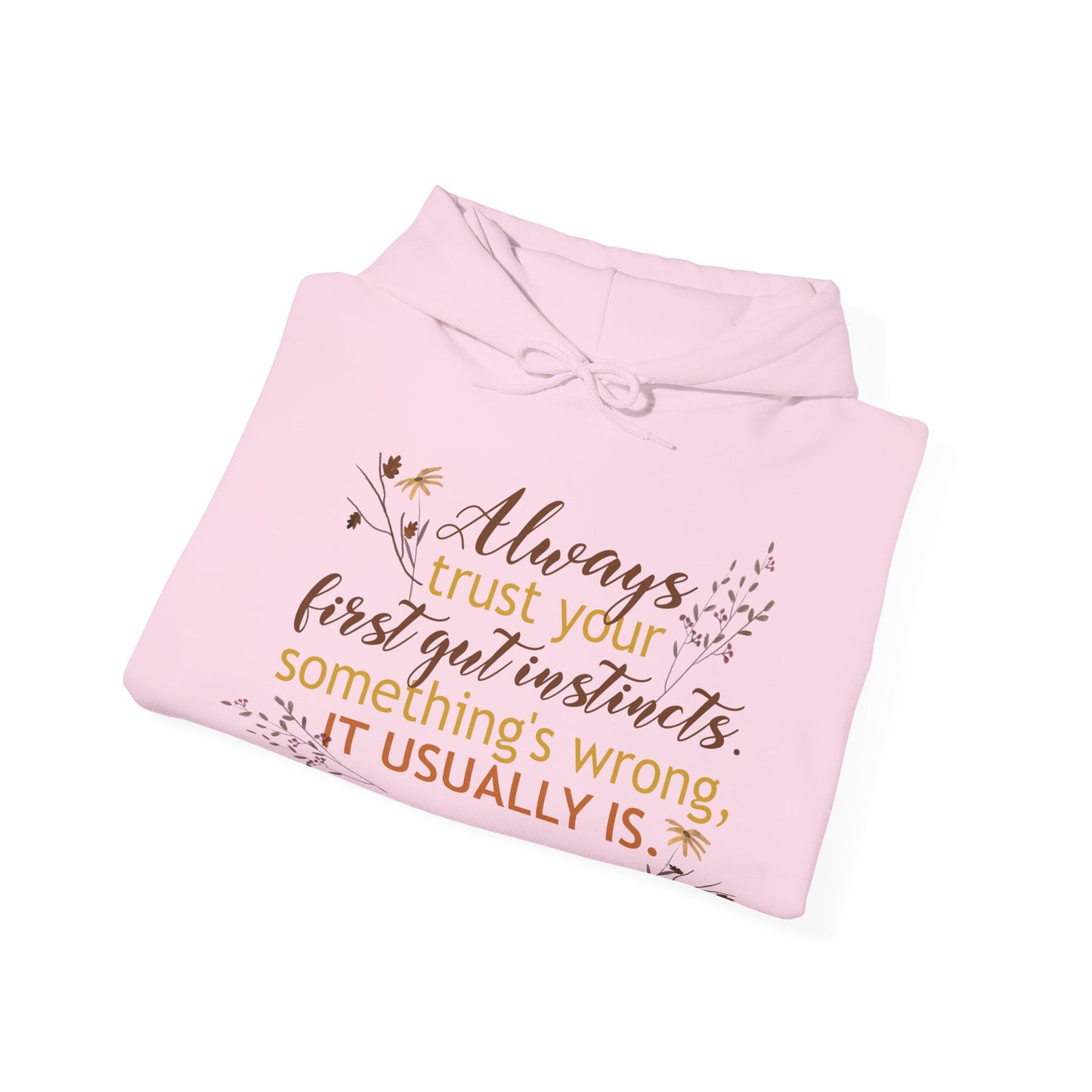 Motivational Unisex Hooded Sweatshirt - Always Trust Your First Gut Instincts Design