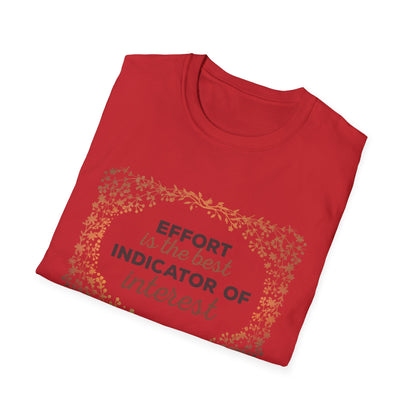 Motivational Unisex T-Shirt - Effort Is The Best Indicator Of Interest Design