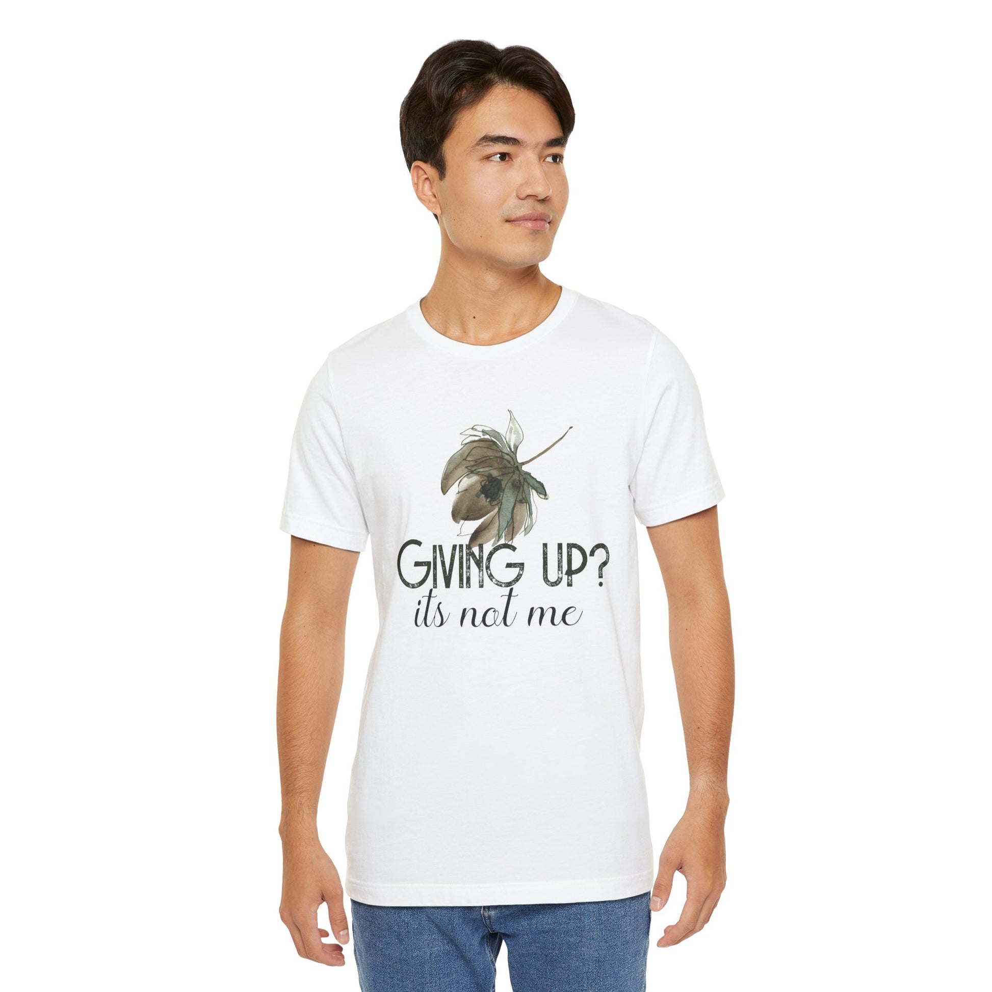 Giving Up Its Not Me Inspirational Quote Short Sleeve T-Shirt - Unisex - Motivational Treats