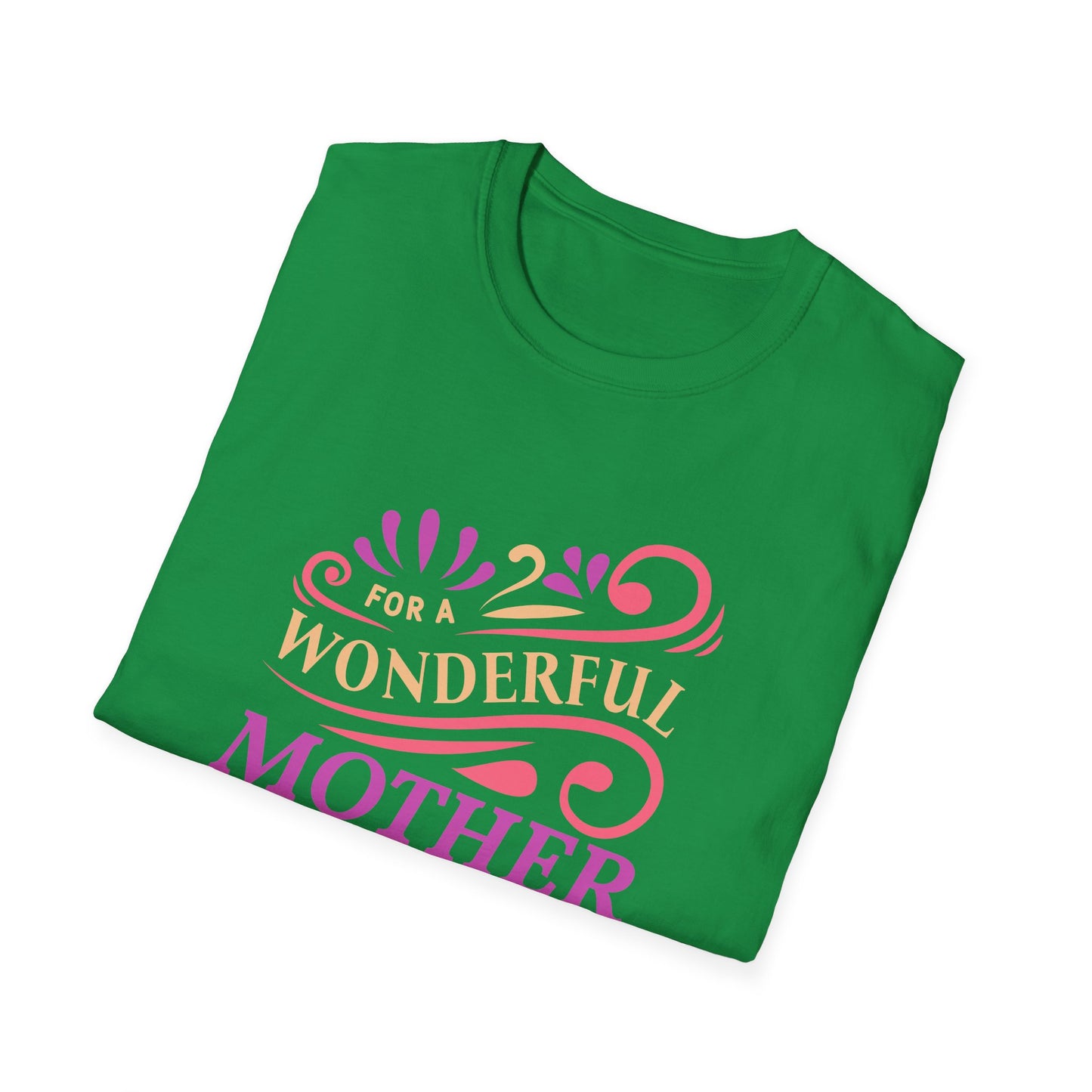 Mother's Day Unisex T-Shirt - For A Wonderful Mother Design