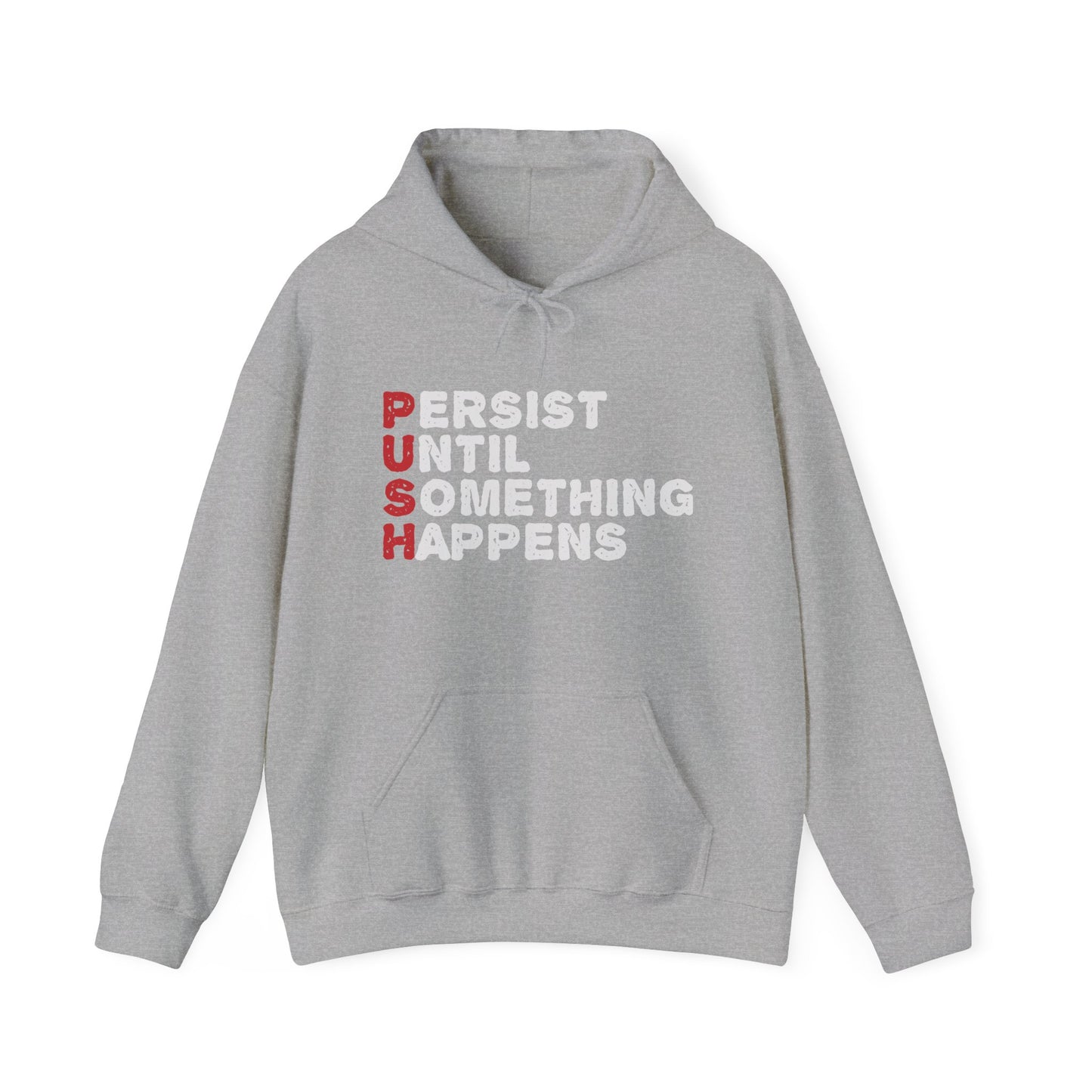 Motivational Unisex Hooded Sweatshirt - PUSH Persist Until Something Happens Design