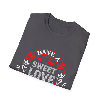 Valentine's Day Unisex T-Shirt - Have A Sweet Love 14 February Design