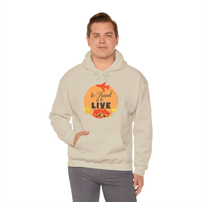 Motivational Unisex Hooded Sweatshirt - To Travel Is To Live Design