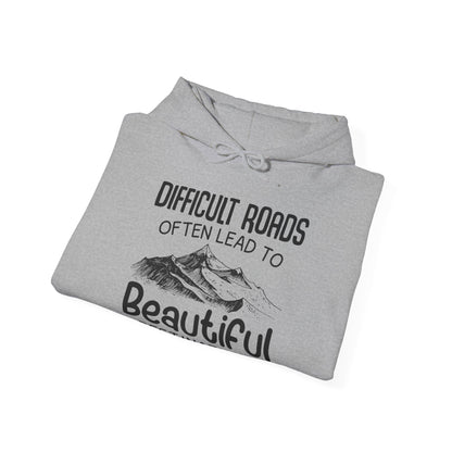 Motivational Unisex Hooded Sweatshirt - Difficult Roads Often Lead To Beautiful Destinations Design