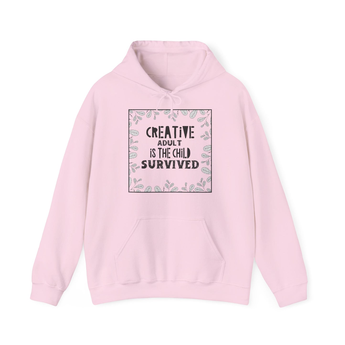 Motivational Unisex Hooded Sweatshirt - Creative Adult Is The Child Survived Design