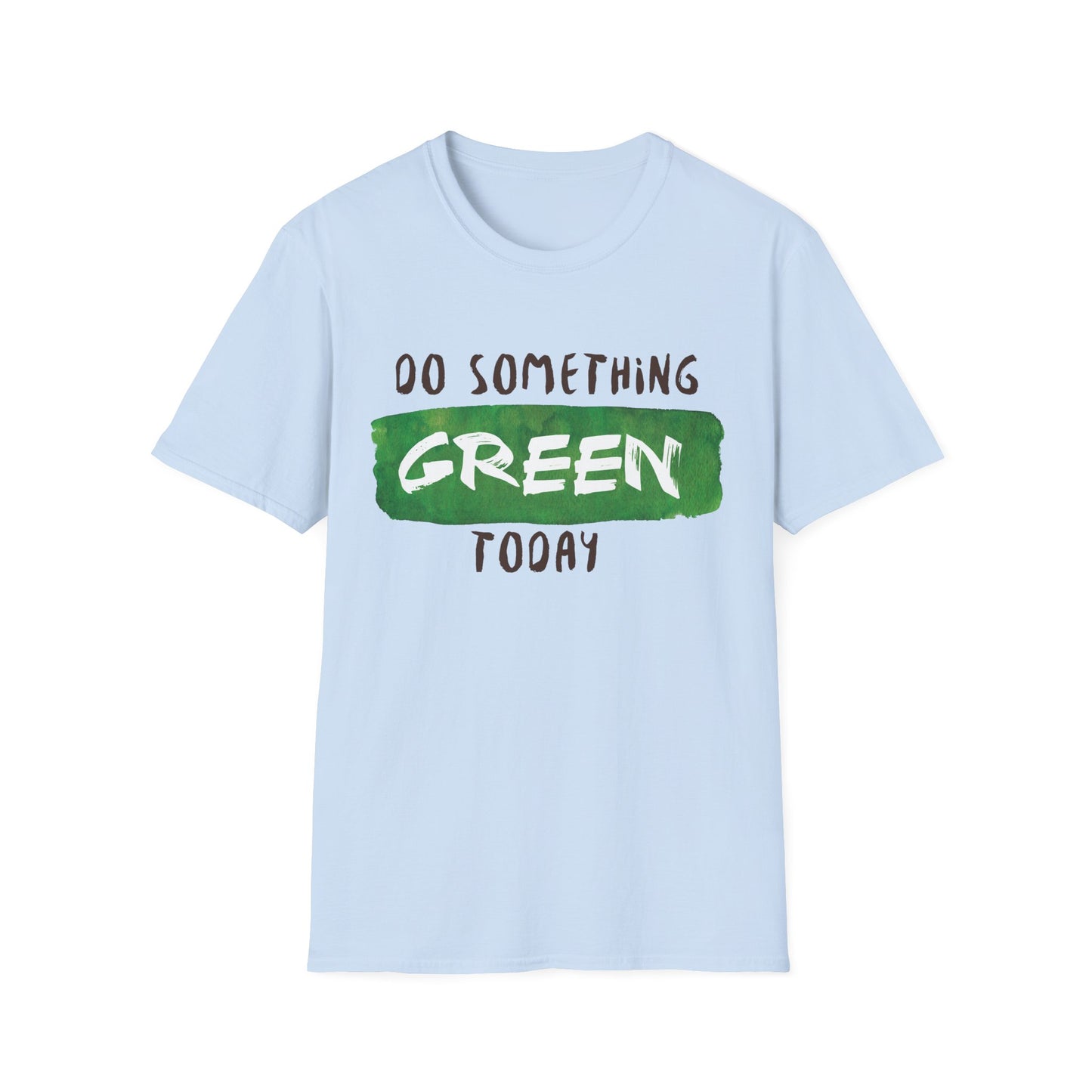 Motivational Unisex T-Shirt - Do Something Green Today Design