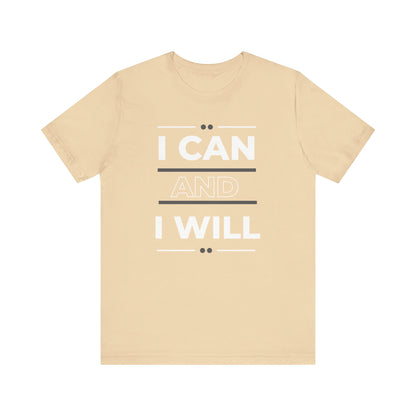 I Can and I Will Motivational T-Shirt - Unisex