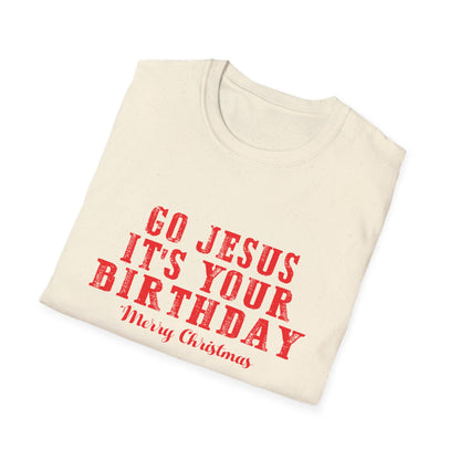 Christian Unisex T-Shirt - Go Jesus It's Your Birthday Design