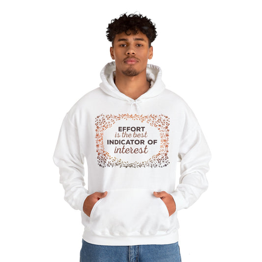 Motivational Unisex Hooded Sweatshirt - Effort Is The Best Indicator Of Interest Design