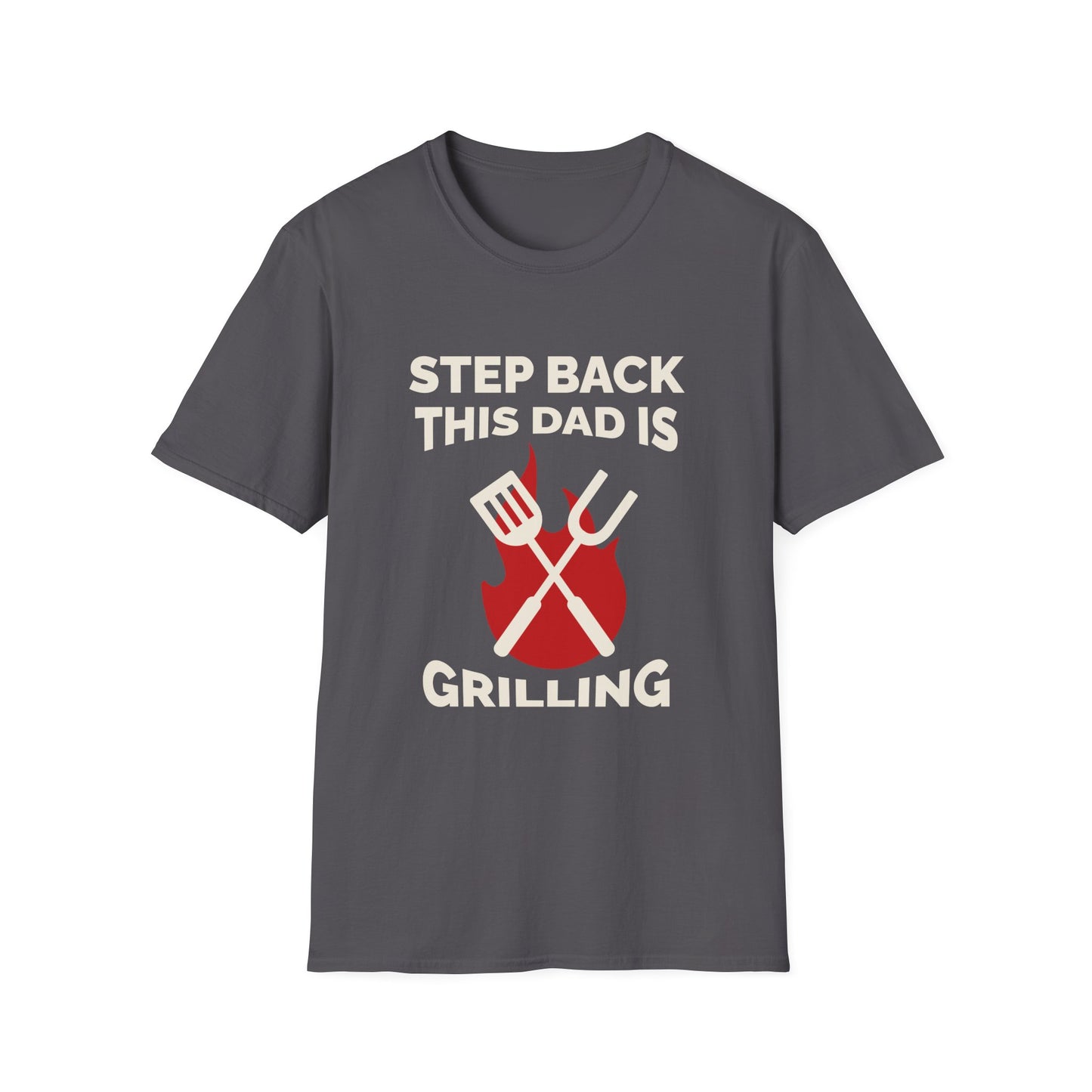 Father's Day Unisex T-Shirt - Step Back This Dad Is Grilling Design