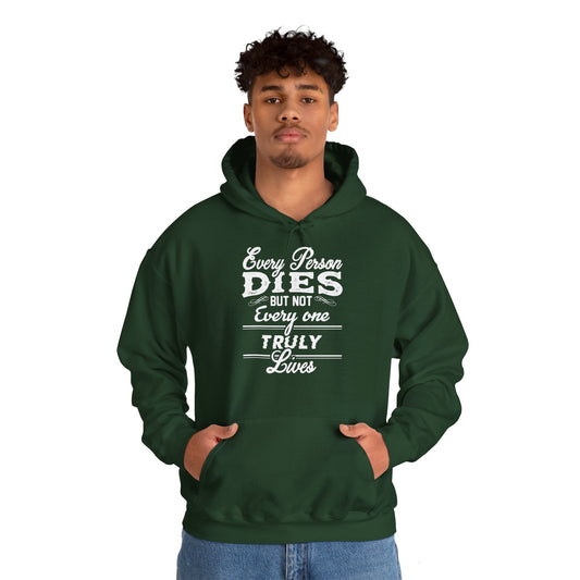 Motivational Unisex Hooded Sweatshirt - Every Person Dies But Not Everyone Truly Lives Design