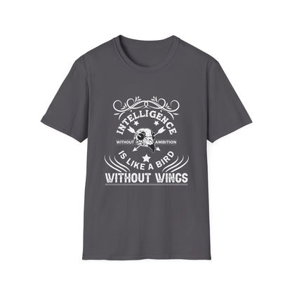 Motivational Unisex T-Shirt - Intelligence Without Ambition Is Like A Bird Without Wings Design