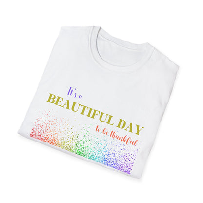 Christian Unisex T-Shirt - It's A Beautiful Day To Be Thankful Design