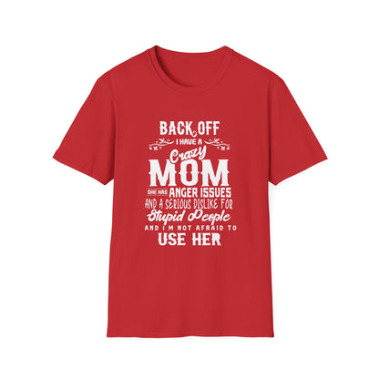 Mother's Day Unisex T-Shirt - Back Off I Have A Crazy Mom Design