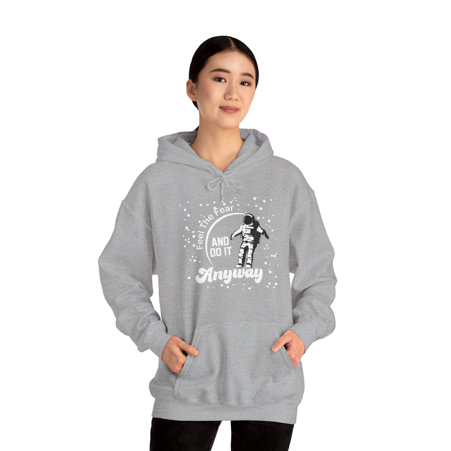 Motivational Unisex Hooded Sweatshirt - Feel The Fear and Do It Anyway Design