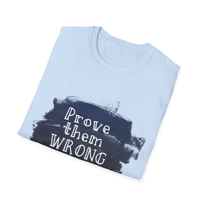 Motivational Unisex T-Shirt - Prove Them Wrong Design