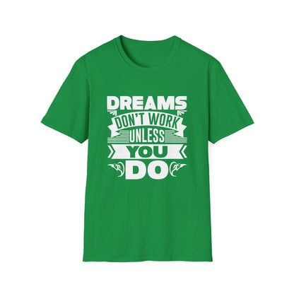 Motivational Unisex T-Shirt - Dreams Don't Work Unless You Do Design