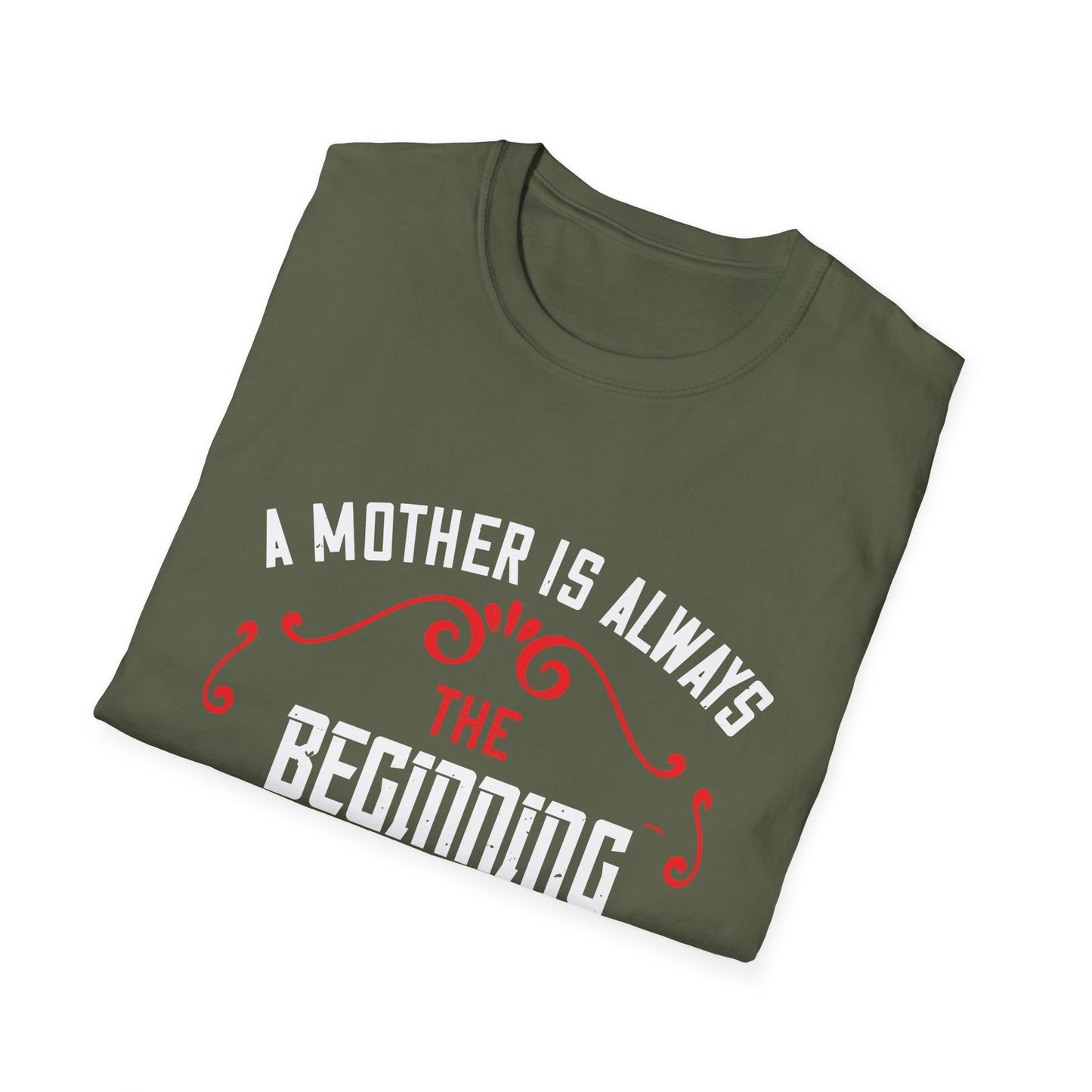 Mother's Day Unisex T-Shirt - A Mother Is Always The Beginning She Is How Things Begin Design