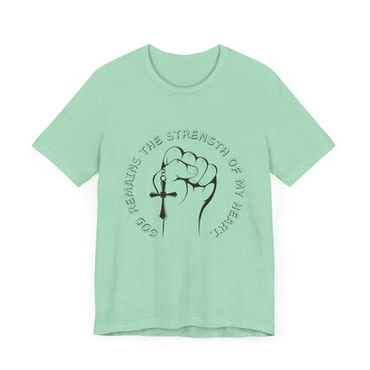 God Remains The Strength Of My Heart Christian Unisex T-Shirt