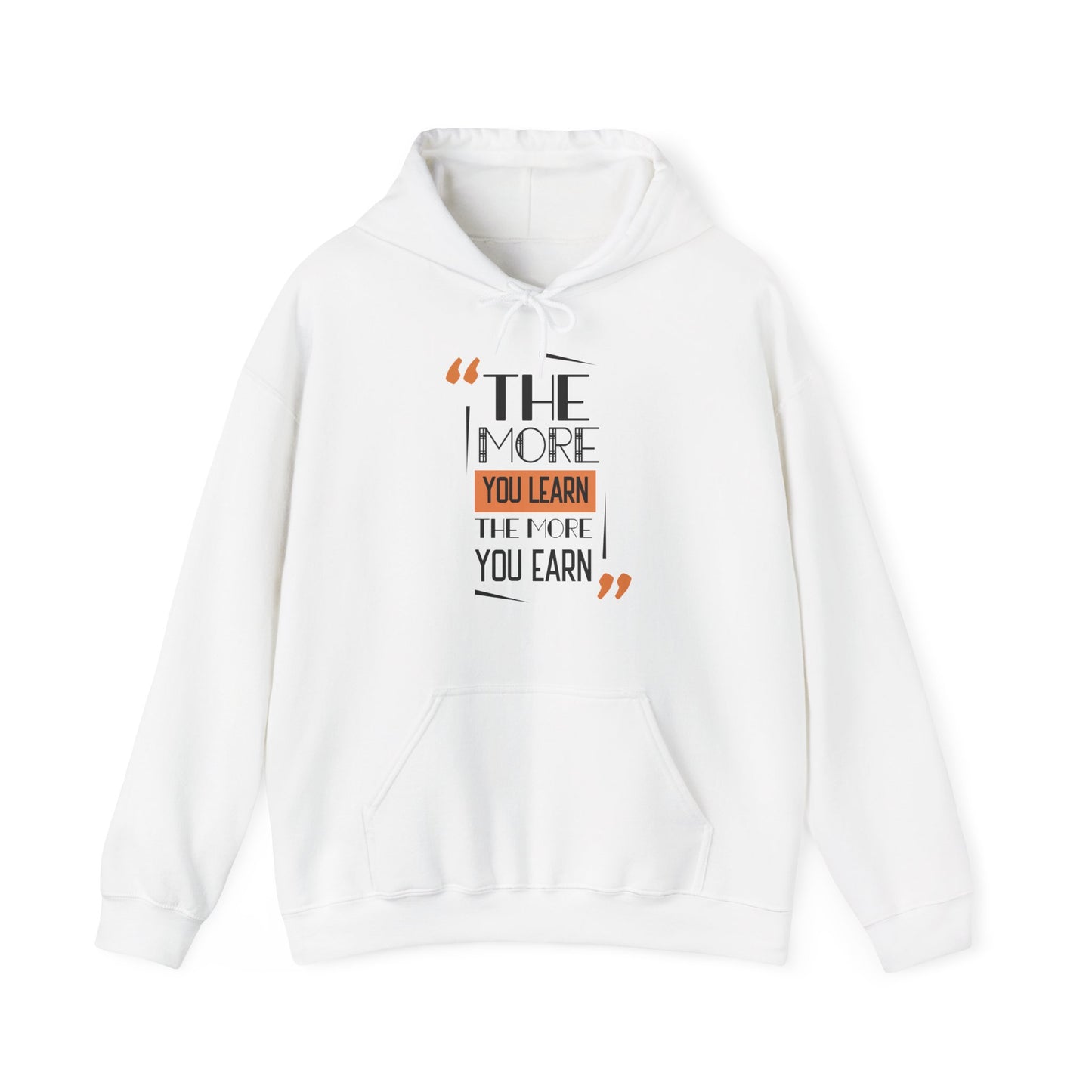 Motivational Unisex Hooded Sweatshirt - The More You Learn Design