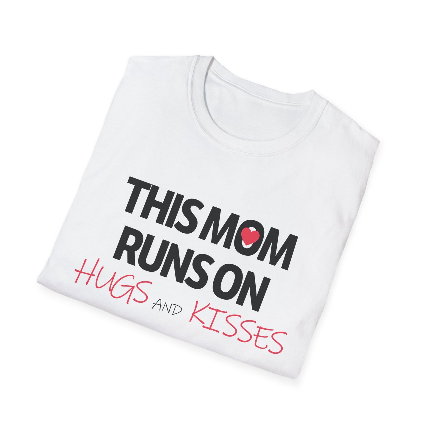 Mother's Day Unisex T-Shirt - This Mom Runs On Hugs and Kisses Design