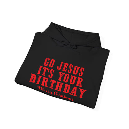 Christian Unisex Hooded Sweatshirt - Go Jesus It's Your Birthday Design