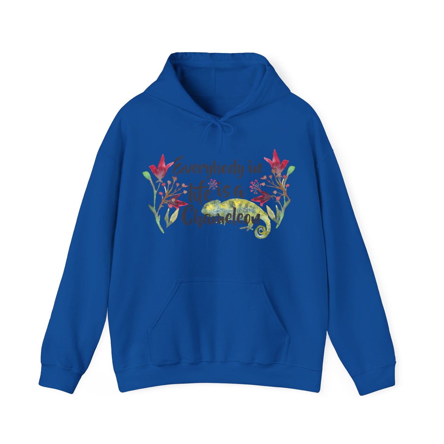 Motivational Unisex Hooded Sweatshirt - Everybody In Life Is A Chameleon Design