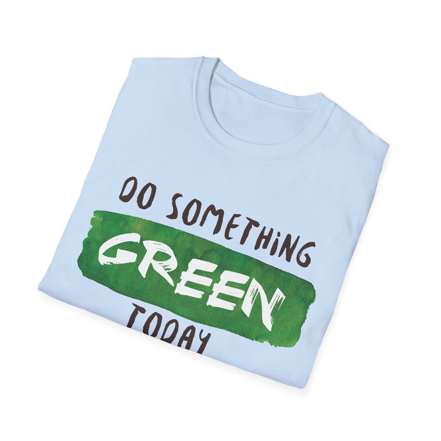 Motivational Unisex T-Shirt - Do Something Green Today Design