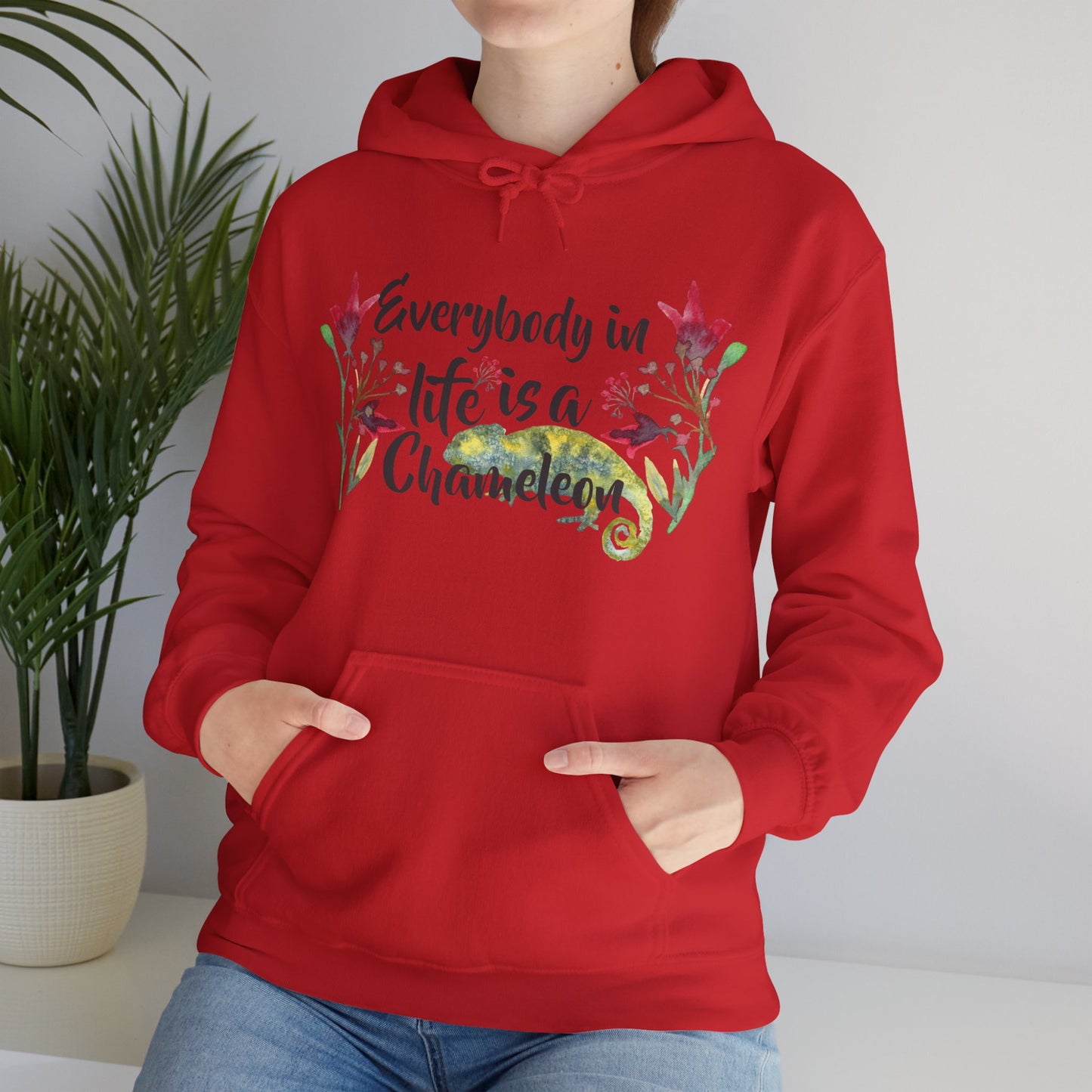 Motivational Unisex Hooded Sweatshirt - Everybody In Life Is A Chameleon Design