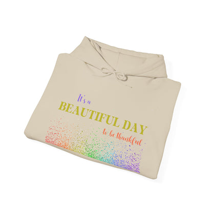 Christian Unisex Hooded Sweatshirt - It's A Beautiful Day To Be Thankful Design