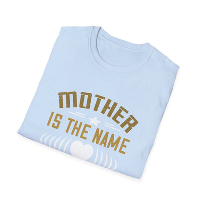 Mother's Day Unisex T-Shirt - Mother Is The Name For God In The Lips and Hearts Of Little Children Design