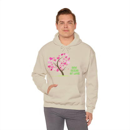 Motivational Unisex Hooded Sweatshirt - Sow Seeds Of Love Design