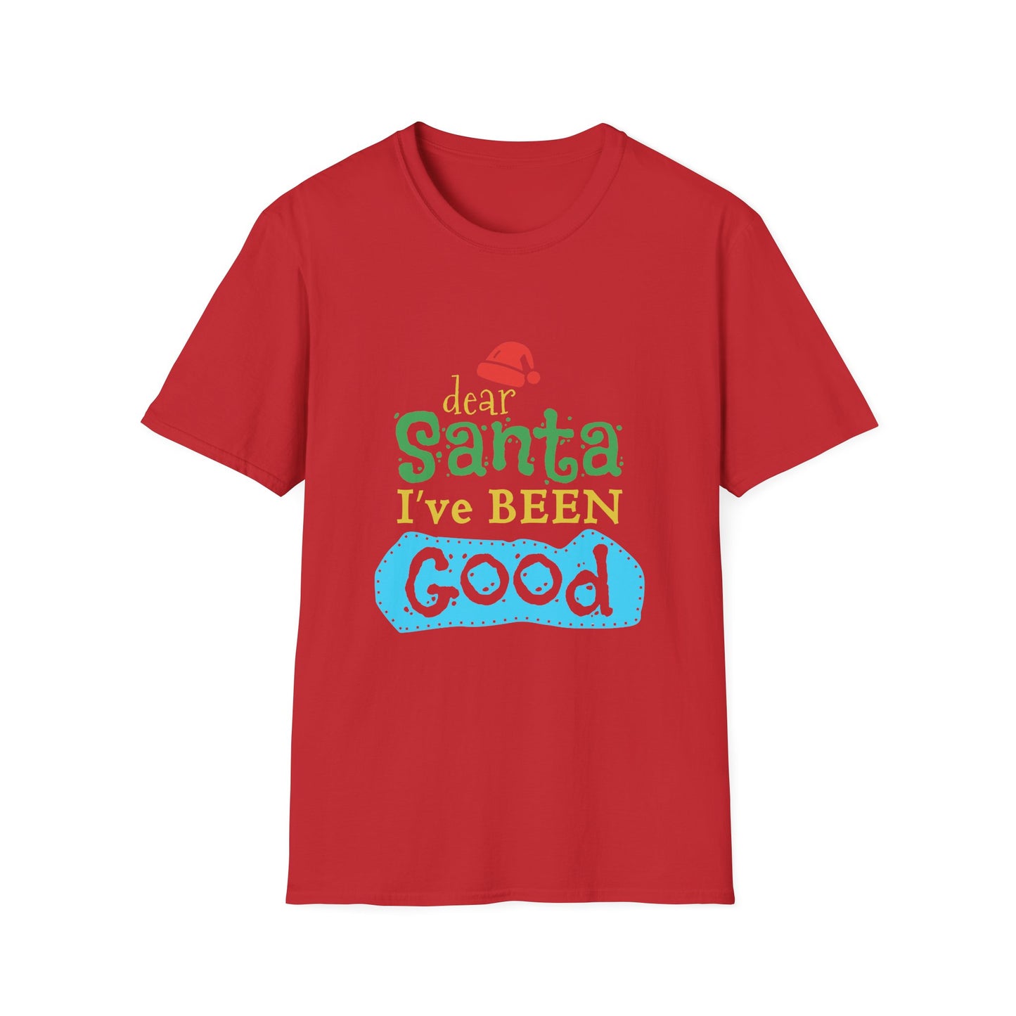 Christmas Unisex T-Shirt - Dear Santa I've Been Good Design