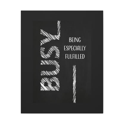 Busy Being Especially Fulfilled - Motivational Canvas Wall Art