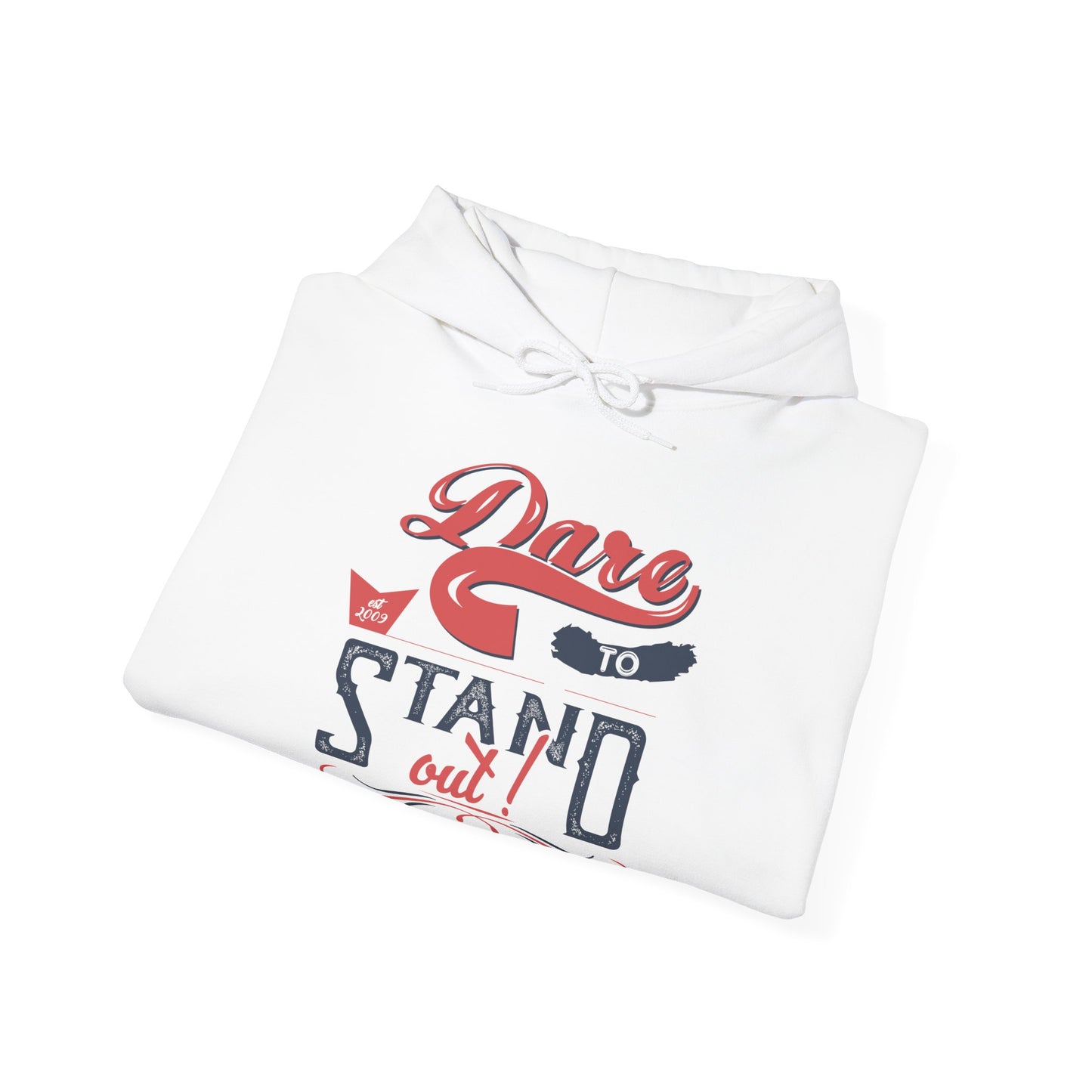 Motivational Unisex Hooded Sweatshirt - Dare To Stand Out! Design