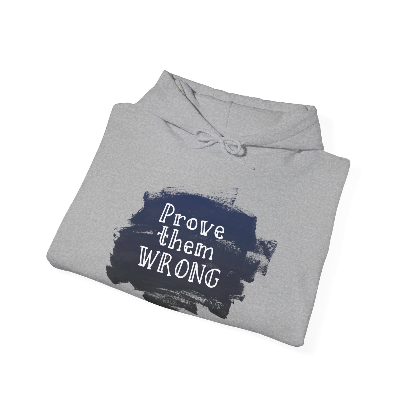 Motivational Unisex Hooded Sweatshirt - Prove Them Wrong Design