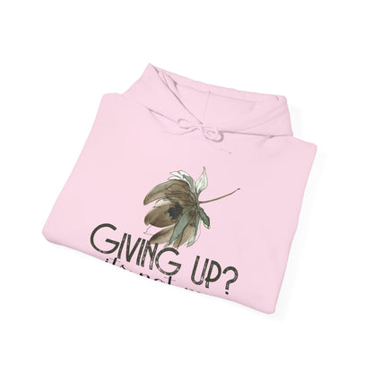 Motivational Unisex Hooded Sweatshirt - Giving Up? It's Not Me Design