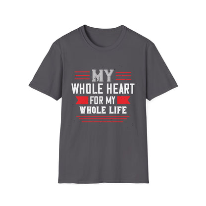 Valentine's Day Unisex T-Shirt - My Whole Heart For My Whole Life Design