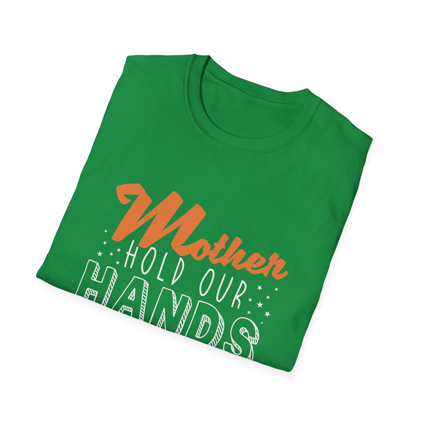 Mother's Day Unisex T-Shirt - Mother Hold Our Hands Motivate Us Design