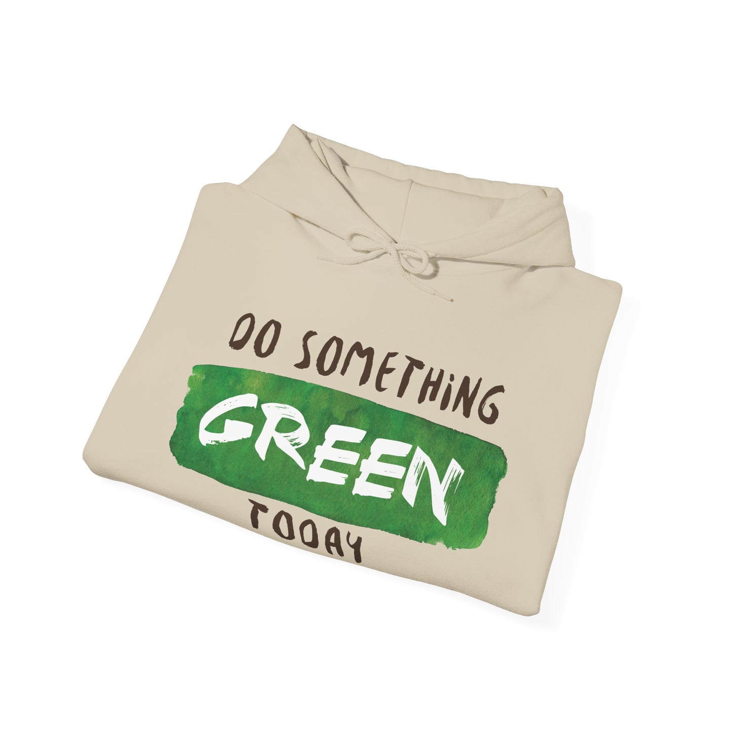 Motivational Unisex Hooded Sweatshirt - Do Something Green Today Design