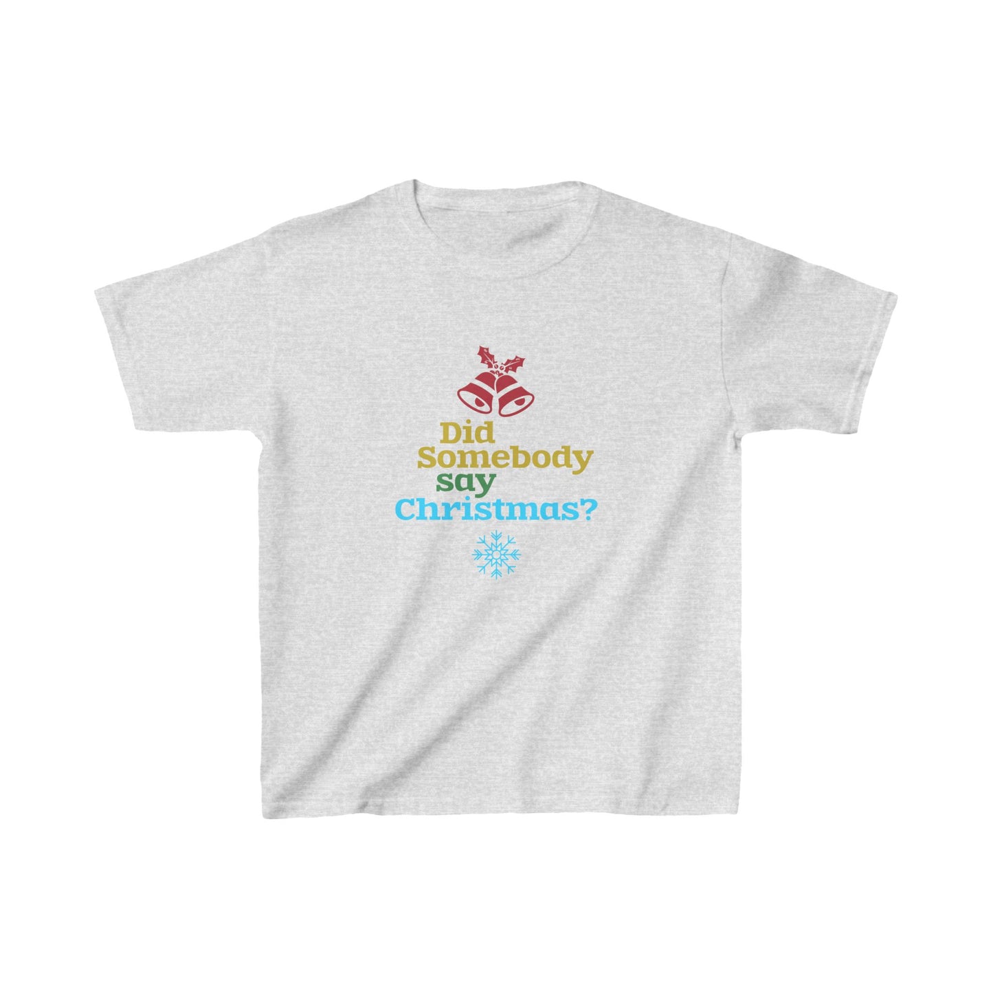 Christmas Unisex Kids T-Shirt - Did Somebody Say Christmas? Design