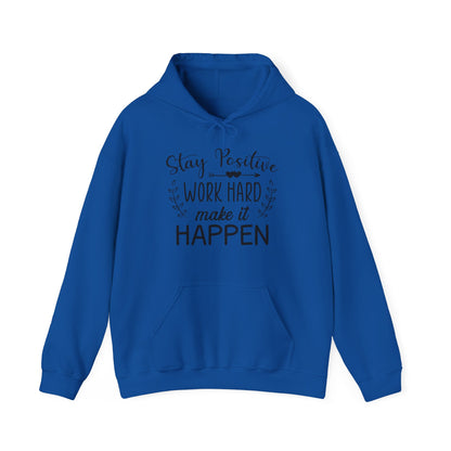 Motivational Unisex Hooded Sweatshirt - Stay Positive Work Hard Make It Happen Design