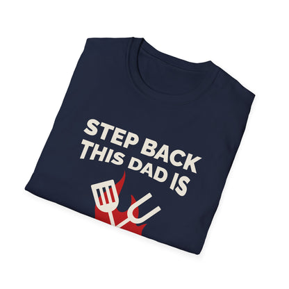 Father's Day Unisex T-Shirt - Step Back This Dad Is Grilling Design