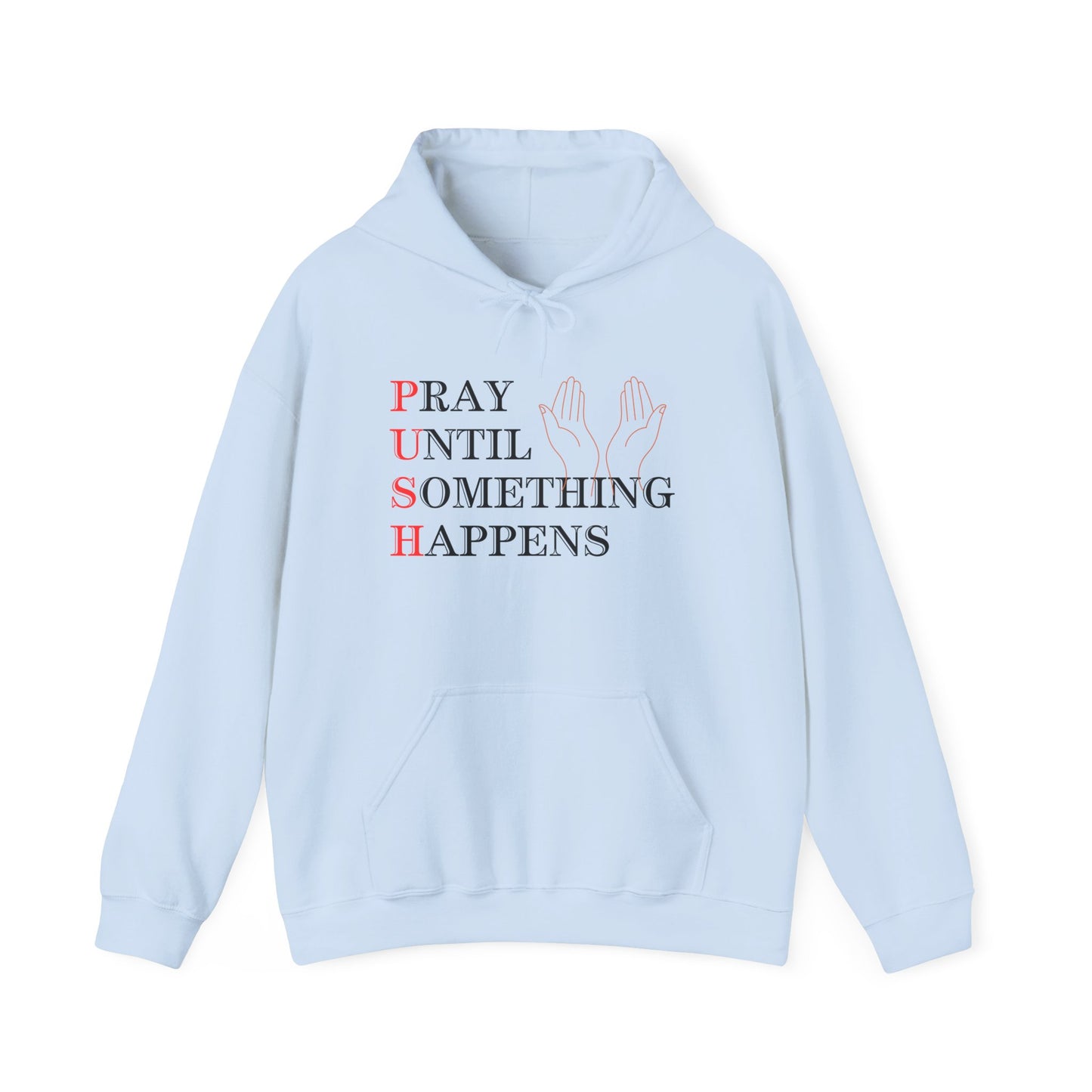 Christian Unisex Hooded Sweatshirt - PUSH Pray Until Something Happens Design